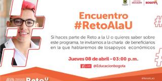 Este 08 de abril la Secretaría Distrital de Educación (SDE) invita a todos los jóvenes que estén interesados en acceder al apoyo económico de Reto a la U a conéctarse a la charla de beneficios en la que se hablará de los apoyos económicos. Imagen: Secretaría de Educación.