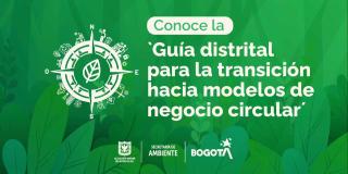 Conoce la Guía de economía circular para las empresas en Bogotá