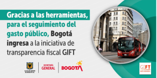 Bogotá es el único gobierno local en hacer parte de la Iniciativa Global para la Transparencia Fiscal (GIFT, por su sigla en inglés) 