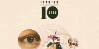 Idartes celebra su aniversario 10 con una agenda imperdible, conócela 