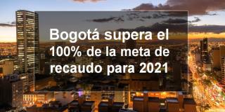 Con $9,95 billones, Bogotá supera meta anual de recaudo tributario para 2021