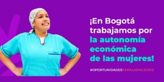 Nueva oferta de empleo para mujeres en Bogotá. Secretaría de la Mujer 
