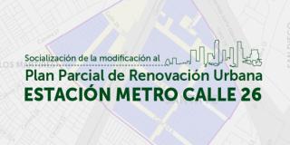 Conoce la modificación al Plan Parcial ‘Estación Metro Calle 26' ¡Regístrate!