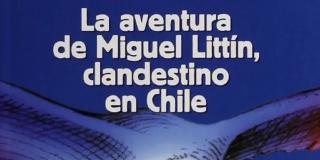 'La aventura de Miguel Littín clandestino en Chile'