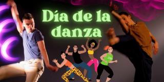 27 de abril la programación de la celebración del Día de la Danza 