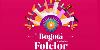 Programación Festival Bogotá Ciudad Folclor del 28 de junio al 2 julio