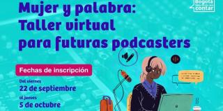 Inscríbete al Taller virtual Mujer y palabra para futuras podcasters