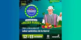 Mercados Campesinos Día Mundial de la Mujer Rural 12 al 15 octubre