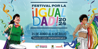 No te pierdas el Festival por la Igualdad 2024, desde el 21 de junio en Bogotá 