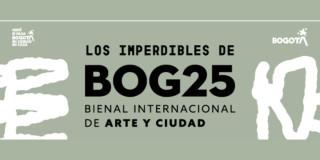Imagen con el cartel informando sobre los imperdibles de la Bienal Internacional de Arte y Ciudad 2025