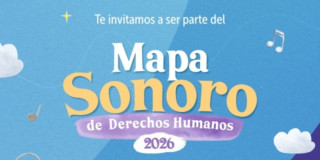 Te invitamos a ser parte del Mapa Sonoro de Derechos Humanos 2026
