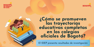 Imagen con el texto ¿Cómo se promueven las trayectorias educativas completas en los colegios oficiales de Bogotá? 