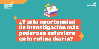 Imagen gráfica con el texto: ¿y si la investigación más poderosa estuviera en la rutina diaria?
