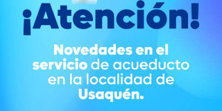 Imagen gráfica con fondo azul y texto: “¡Atención! Novedades en el servicio de acueducto en la localidad de Usaquén.”