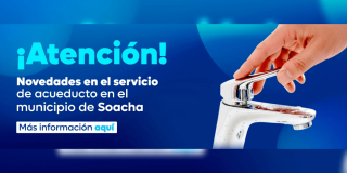 Imagen con el texto: atención novedades en el servicio del acueducto en el municipio de Soacha 