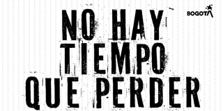 Pieza gráfica que dice "No hay tiempo que perder".