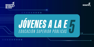 Imagen gráfica con el texto: Jóvenes a la E 5 educación superior publica