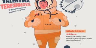 Este 6 de junio conoce más sobre la primera mujer en viajar al espacio