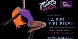 'Diálogos de Backstage' virtual con La piel y el pixel el 16 de julio 