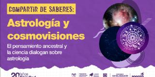 Llega un nuevo Compartir de Saberes, esta vez hablaremos sobre “Astrología y cosmovisiones”, pues aunque suene distante, sus pensamientos y posturas, tienen mucho en común.
