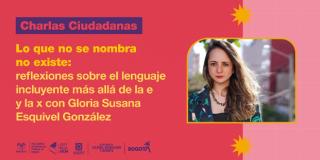 Charlas Ciudadanas: Reflexionemos sobre el lenguaje incluyente