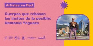 Cuerpos que rebasan los límites de lo posible: Demonia Yeguaza - Suba