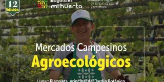 Mercados Campesinos este 2 y 3 de junio 2022 en el Jardín Botánico 