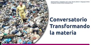Conversatorio: Transformando la materia