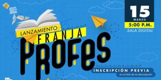 Asiste al lanzamiento de Franja Profes el miércoles 15 de marzo 2023