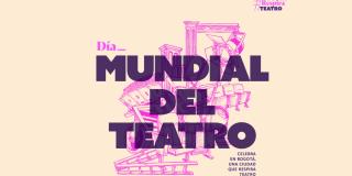 Programación del Día Internacional del Teatro en Bogotá 
