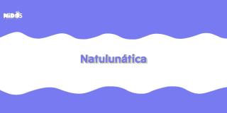 Natulunática, nuevo contenido digital de Nidos para niñas y niños