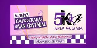 Disfruta de la Carrera 5K Mujeres por la vida el 9 de septiembre en S Cristóbal 
