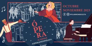 Programación Ópera al Parque 2023 del 18 al 22 de octubre 