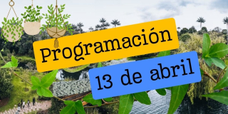Abril 13: programación del Jardín Botánico de Bogotá 