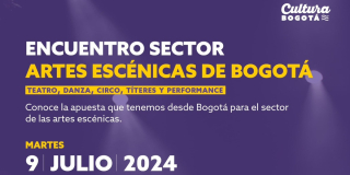Encuentro sector artes escenicas de Bogotá martes 9 de julio 2024