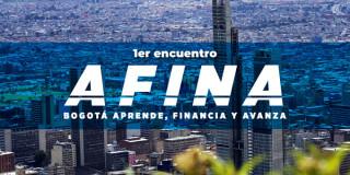 I encuentro Bogotá AFINA: Aprende, Financia y Avanza