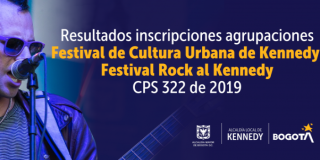 Resultados inscripciones agrupaciones Festival de Cultura Urbana de Kennedy y Festival Rock al Kennedy