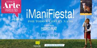El Festival de Arte Parque 93 presenta: ¡ManiFiesta! una exposición del maestro Pedro Ruiz