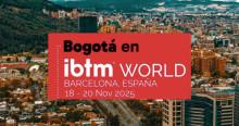 Invest in Bogotá representa a la capital de Colombia IBTM World 2025