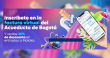 Imagen gráfica relacionada con el descuento en Maloka por pasarse a factura virtual del Acueducto