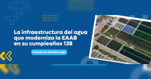 Imagen gráfica con el texto: la infraestructura del agua que moderniza la EAAB en su cumpleaños 138