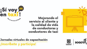 La Secretaría Distrital de Movilidad invita a conductoras y conductores de taxi de Bogotá, a inscribirse en las jornadas de capacitación virtual de Abril.