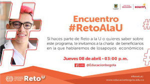 Este 08 de abril la Secretaría Distrital de Educación (SDE) invita a todos los jóvenes que estén interesados en acceder al apoyo económico de Reto a la U a conéctarse a la charla de beneficios en la que se hablará de los apoyos económicos. Imagen: Secretaría de Educación.