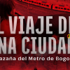 Documental El viaje de una Ciudad, la hazaña del Metro de bOGOTÁ