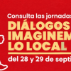 Imagen gráfica con el texto: Consulta las jornadas de diálogos imaginemos lo local 