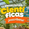 Pieza gráfica promocional de las Vacaciones Científicas del Jardín Botánico de Bogotá. Sobre un fondo con vegetación y elementos naturales aparece el texto destacado “Vacaciones Científicas” y la invitación “¡Inscríbete!”.