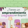 Foto de productos veganos animados para postulaciones al programa 'Hecho en Bogotá'.
