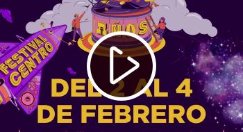 Del 2 al 4 de febrero llega el Festival Centro 2024 ¡Entrada libre!